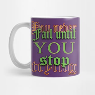 You never fail until you stop trying Mug